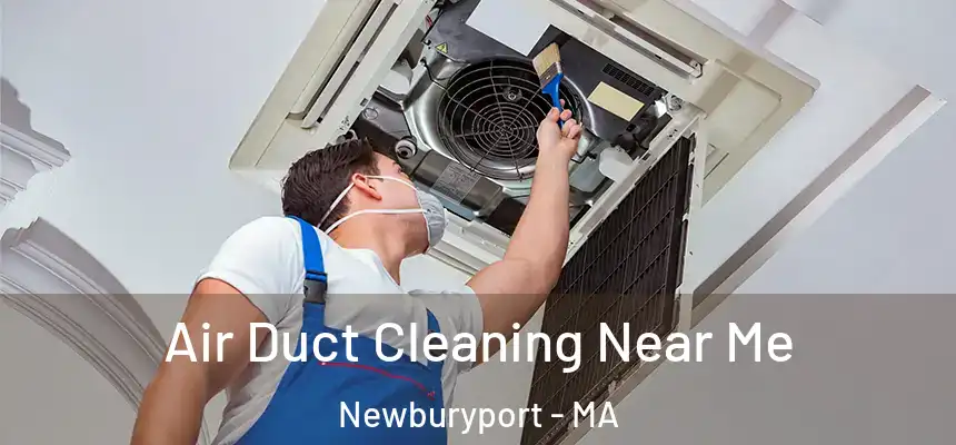  Air Duct Cleaning Near Me Newburyport - MA