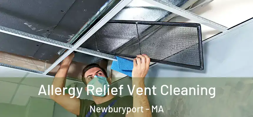  Allergy Relief Vent Cleaning Newburyport - MA
