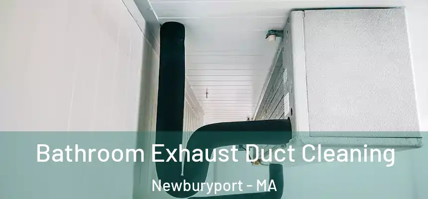  Bathroom Exhaust Duct Cleaning Newburyport - MA