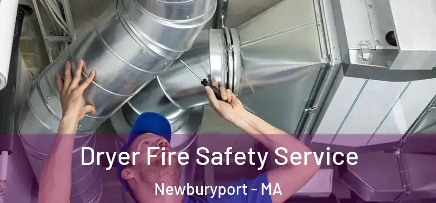  Dryer Fire Safety Service Newburyport - MA