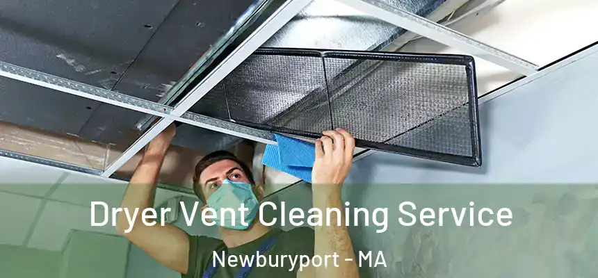  Dryer Vent Cleaning Service Newburyport - MA