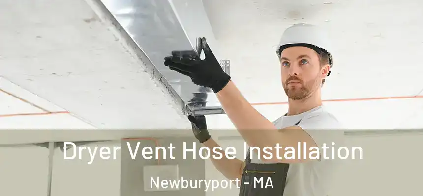  Dryer Vent Hose Installation Newburyport - MA