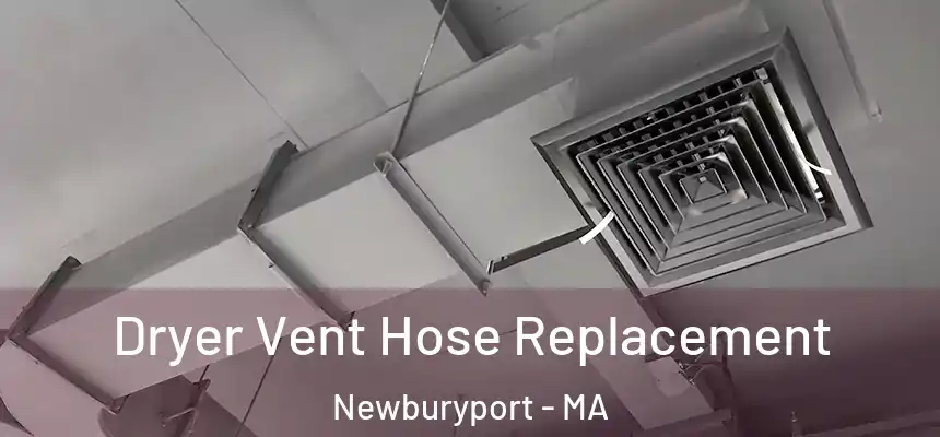  Dryer Vent Hose Replacement Newburyport - MA
