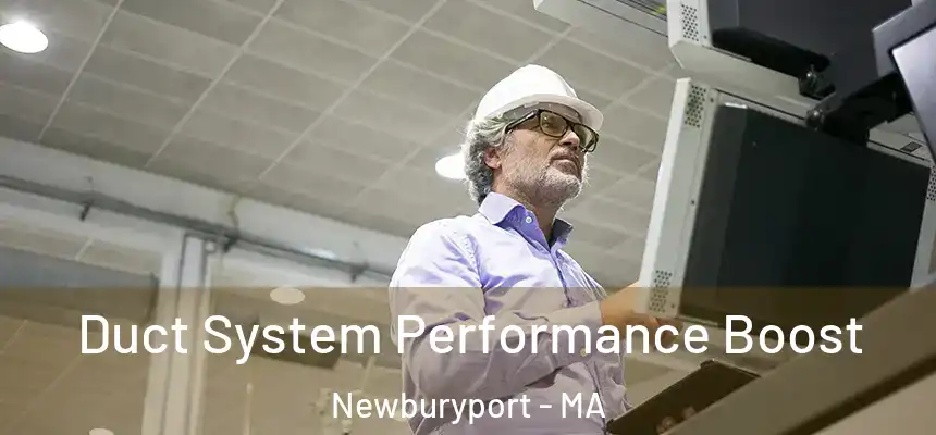  Duct System Performance Boost Newburyport - MA