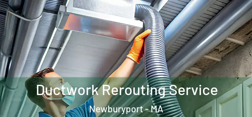  Ductwork Rerouting Service Newburyport - MA