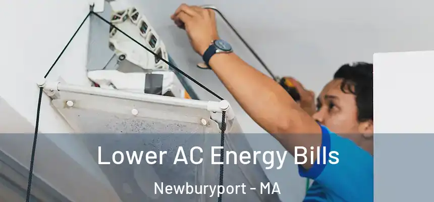  Lower AC Energy Bills Newburyport - MA
