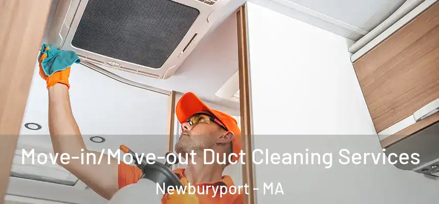  Move-in/Move-out Duct Cleaning Services Newburyport - MA